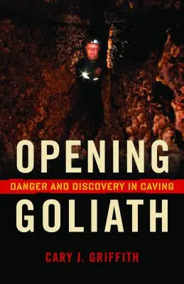 Otvorenie Goliáša: Nebezpečenstvo a objav v jaskyniarstve - Opening Goliath: Danger and Discovery in Caving