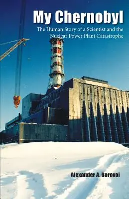 Môj Černobyľ: Príbeh vedca a katastrofy v jadrovej elektrárni - My Chernobyl: The Human Story of a Scientist and the Nuclear Power Plant Catastrophe