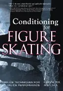 Kondičná príprava na krasokorčuľovanie: Skorčuľovanie na ľade: techniky mimo ľadu pre výkon na ľade - Conditioning for Figure Skating: Off-Ice Techniques for On-Ice Performance