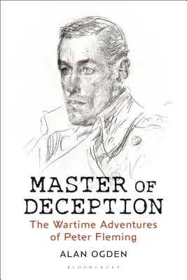 Majster podvodu: Vojnové dobrodružstvá Petra Fleminga - Master of Deception: The Wartime Adventures of Peter Fleming