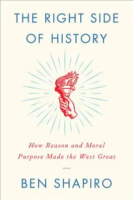 Správna strana dejín: Ako rozum a morálny cieľ urobili Západ veľkým - The Right Side of History: How Reason and Moral Purpose Made the West Great