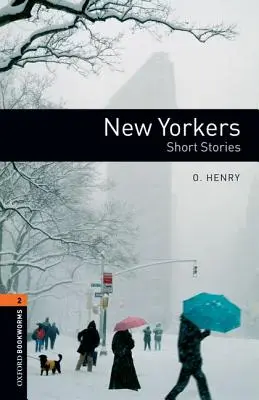 Oxford Bookworms Library: New Yorkers - Poviedky: Level 2: 700-Word Vocabulary - Oxford Bookworms Library: New Yorkers - Short Stories: Level 2: 700-Word Vocabulary