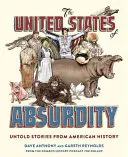 Spojené štáty absurdity: Nevypovedané príbehy z amerických dejín - The United States of Absurdity: Untold Stories from American History