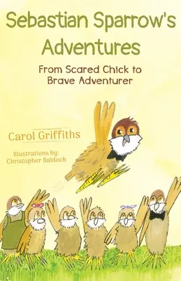 Dobrodružstvá Sebastiana Sparrowa: Od vystrašeného mláďaťa po odvážneho dobrodruha - Sebastian Sparrow's Adventures: From Scared Chick to Brave Adventurer