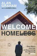 Vitajte bez domova: Cesta jedného muža za objavením významu domova - Welcome Homeless: One Man's Journey of Discovering the Meaning of Home