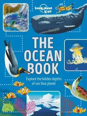 Kniha o oceáne: Preskúmajte skrytú hĺbku našej modrej planéty - The Ocean Book: Explore the Hidden Depth of Our Blue Planet