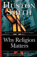 Prečo je náboženstvo dôležité: Osud ľudského ducha vo veku nevery - Why Religion Matters: The Fate of the Human Spirit in an Age of Disbelief