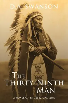 Tridsiaty deviaty muž: Román o povstaní z roku 1862 - The Thirty-Ninth Man: A Novel of the 1862 Uprising