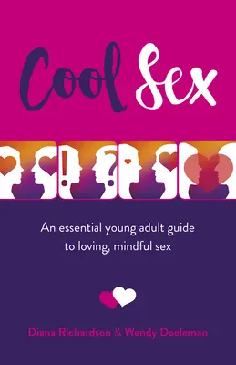 Pohodový sex: Vydanie knihy: Základný sprievodca pre mladých dospelých k milujúcemu, uvedomelému sexu - Cool Sex: An Essential Young Adult Guide to Loving, Mindful Sex