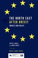 Severovýchod po brexite: vplyv a politika - The North East After Brexit: Impact and Policy