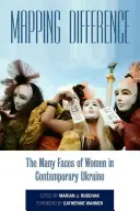 Mapovanie rozdielov: Mnohé tváre žien na súčasnej Ukrajine - Mapping Difference: The Many Faces of Women in Contemporary Ukraine