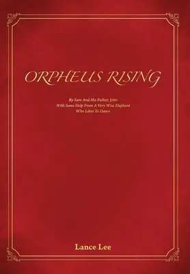 Orpheus Rising: Sam a jeho otec John/And a Very Wise Elephant Who Likes To Dance - Orpheus Rising: By Sam and his father, John/And a Very Wise Elephant Who Likes To Dance
