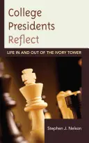 Zamyslenie prezidentov vysokých škôl: Život v slonovinovej veži a mimo nej - College Presidents Reflect: Life in and out of the Ivory Tower