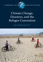 Klimatické zmeny, katastrofy a Dohovor o utečencoch - Climate Change, Disasters, and the Refugee Convention