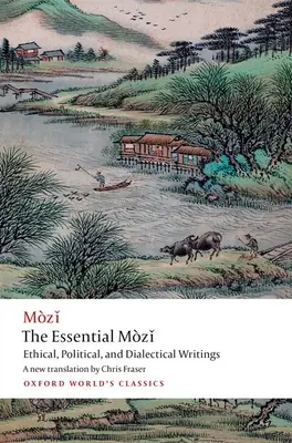 The Essential Mzǐ: Etické, politické a dialektické spisy - The Essential Mzǐ: Ethical, Political, and Dialectical Writings