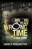 Zlé miesto, zlý čas - Wrong Place, Wrong Time