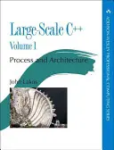 Veľkorozmerný C++ I. diel: Proces a architektúra - Large-Scale C++ Volume I: Process and Architecture