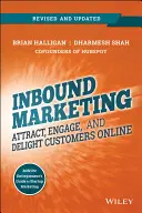 Príchodový marketing, prepracované a aktualizované vydanie: Prilákajte, zaujmite a potešte zákazníkov online. - Inbound Marketing, Revised and Updated: Attract, Engage, and Delight Customers Online