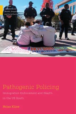 Patogénna polícia: Vymáhanie prisťahovalectva a zdravie na juhu USA - Pathogenic Policing: Immigration Enforcement and Health in the U.S. South