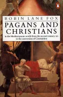 Pohania a kresťania - v stredomorskom svete od druhého storočia nášho letopočtu do Konštantínovej konverzie - Pagans and Christians - In the Mediterranean World from the Second Century AD to the Conversion of Constantine
