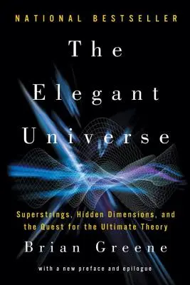 Elegantný vesmír: Superstruny, skryté rozmery a hľadanie konečnej teórie - The Elegant Universe: Superstrings, Hidden Dimensions, and the Quest for the Ultimate Theory