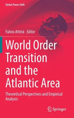 Prechod k svetovému poriadku a atlantický priestor: Teoretické perspektívy a empirická analýza - World Order Transition and the Atlantic Area: Theoretical Perspectives and Empirical Analysis