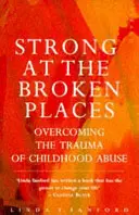 Silní na zlomených miestach - prekonávanie traumy zo zneužívania v detstve - Strong At The Broken Places - Overcoming the Trauma of Childhood Abuse