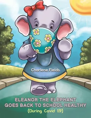 Slonica Eleonóra sa vracia do školy zdravá (počas Covid 19) - Eleanor the Elephant Goes Back to School Healthy (During Covid 19)