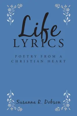 Životné texty: Poézia z kresťanského srdca - Life Lyrics: Poetry from a Christian Heart