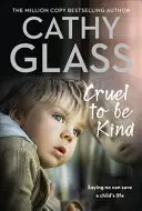 Kruté byť láskavý - povedať nie môže zachrániť život dieťaťa - Cruel to Be Kind - Saying No Can Save a Child's Life