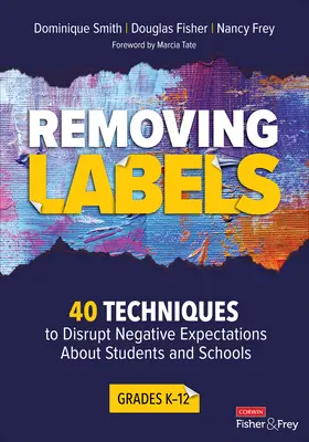Odstraňovanie nálepiek, ročníky K-12: 40 techník na narušenie negatívnych očakávaní o žiakoch a školách - Removing Labels, Grades K-12: 40 Techniques to Disrupt Negative Expectations about Students and Schools