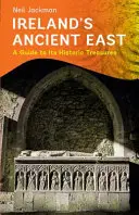 Írsky staroveký východ: Sprievodca po jeho historických pokladoch - Ireland's Ancient East: A Guide to Its Historic Treasures
