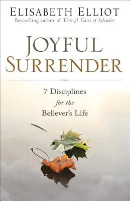Radostné odovzdanie: 7 disciplín pre život veriaceho - Joyful Surrender: 7 Disciplines for the Believer's Life