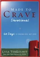 Stvorený na túžbu: 60 dní na túžbu po Bohu, nie po jedle - Made to Crave Devotional: 60 Days to Craving God, Not Food