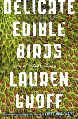 Jemné jedlé vtáky: A iné príbehy - Delicate Edible Birds: And Other Stories