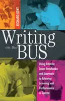 Písanie v autobuse: Využívanie zápisníkov a denníkov športového tímu na podporu učenia a výkonu v športe - vydané v spolupráci s - Writing on the Bus: Using Athletic Team Notebooks and Journals to Advance Learning and Performance in Sports- Published in Cooperation wit