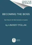 Stať sa šéfom: Nové pravidlá pre novú generáciu lídrov - Becoming the Boss: New Rules for the Next Generation of Leaders
