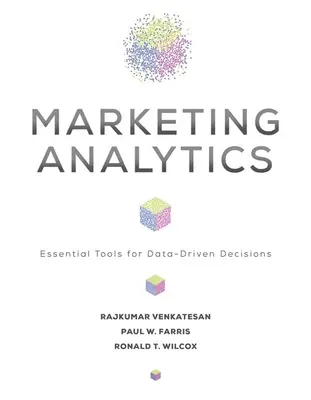 Marketingová analýza: Základné nástroje na rozhodovanie na základe údajov - Marketing Analytics: Essential Tools for Data-Driven Decisions