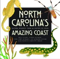 Úžasné pobrežie Severnej Karolíny: Prírodné zázraky od aligátorov po zoeu - North Carolina's Amazing Coast: Natural Wonders from Alligators to Zoeas