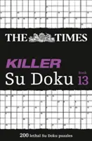 The Times Killer Su Doku Book 13: 200 smrtiacich Su Doku hádaniek - The Times Killer Su Doku Book 13: 200 Lethal Su Doku Puzzles