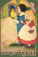 Jeníček a Mařenka: necenzurovaná farebná reprodukcia z roku 1916 - Hansel and Gretel: Uncensored 1916 Full Color Reproduction