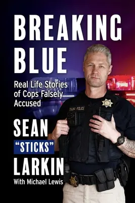 Breaking Blue: Skutočné príbehy policajtov, ktorí boli falošne obvinení - Breaking Blue: Real Life Stories of Cops Falsely Accused