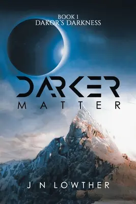 Darker Matter - Kniha 1 Dakor's Darkness - Darker Matter - Book 1 Dakor's Darkness