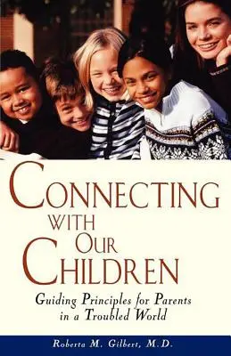 Spojenie s našimi deťmi: Vnímanie spolupatričnosti: Zásady pre rodičov v nepokojnom svete - Connecting with Our Children: Guiding Principles for Parents in a Troubled World
