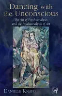Tanec s nevedomím: Umenie psychoanalýzy a psychoanalýza umenia - Dancing with the Unconscious: The Art of Psychoanalysis and the Psychoanalysis of Art