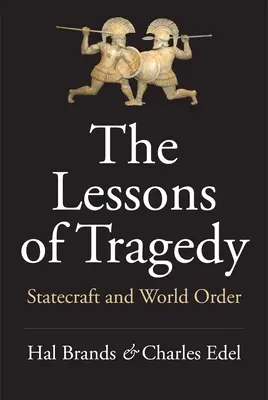 Lekcie z tragédie: Tragédie: štátna moc a svetový poriadok - The Lessons of Tragedy: Statecraft and World Order