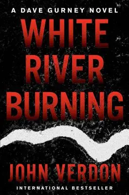 White River Burning (Horiaca biela rieka): A Dave Gurney Novel: Kniha 6 - White River Burning: A Dave Gurney Novel: Book 6
