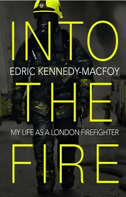 Into the Fire: Môj život londýnskeho hasiča - Into the Fire: My Life as a London Firefighter