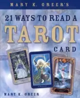 Mary K. Greerová: 21 spôsobov, ako vyčítať tarotovú kartu - Mary K. Greer's 21 Ways to Read a Tarot Card