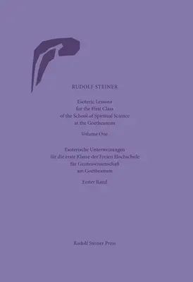 Ezoterické lekcie pre prvý ročník Školy duchovných vied pri Goetheanum: (Cw 270) - Esoteric Lessons for the First Class of the School of Spiritual Science at the Goetheanum: Volumes One to Four (Cw 270)